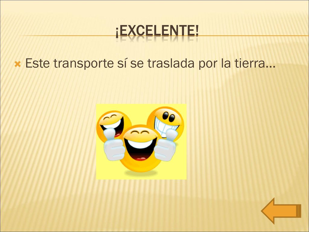 ¡excelente! Este transporte sí se traslada por la tierra…