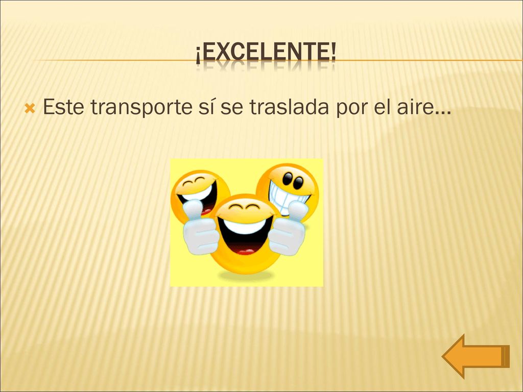 ¡excelente! Este transporte sí se traslada por el aire…