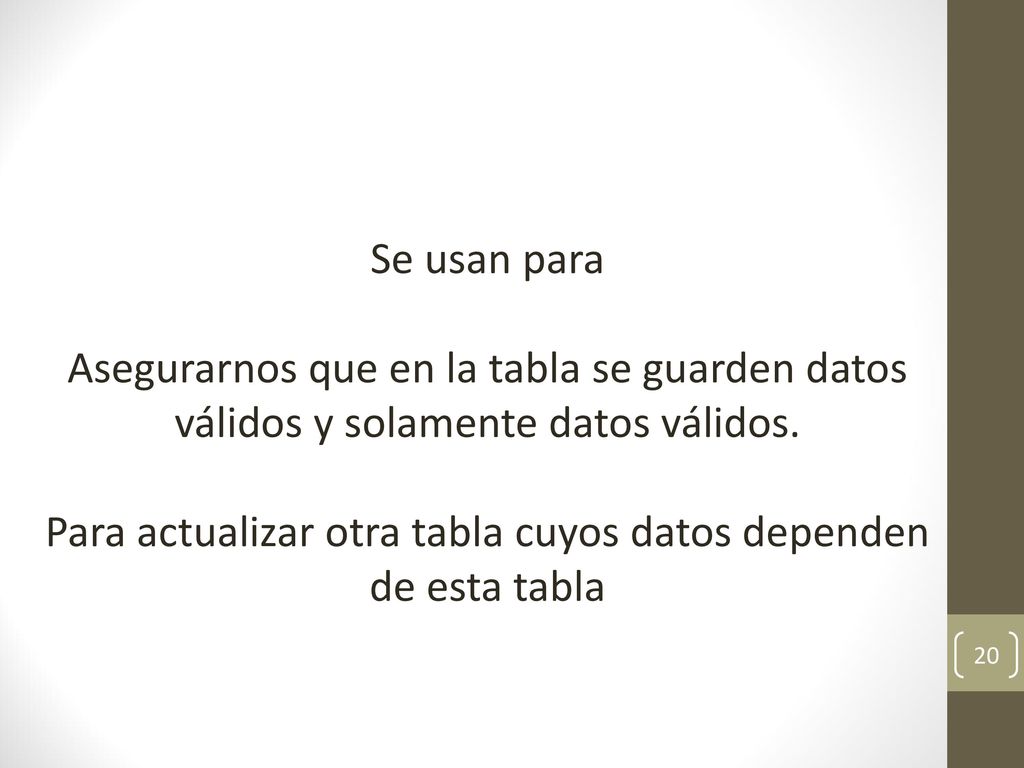 Para actualizar otra tabla cuyos datos dependen de esta tabla