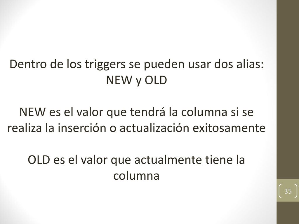 Dentro de los triggers se pueden usar dos alias: NEW y OLD