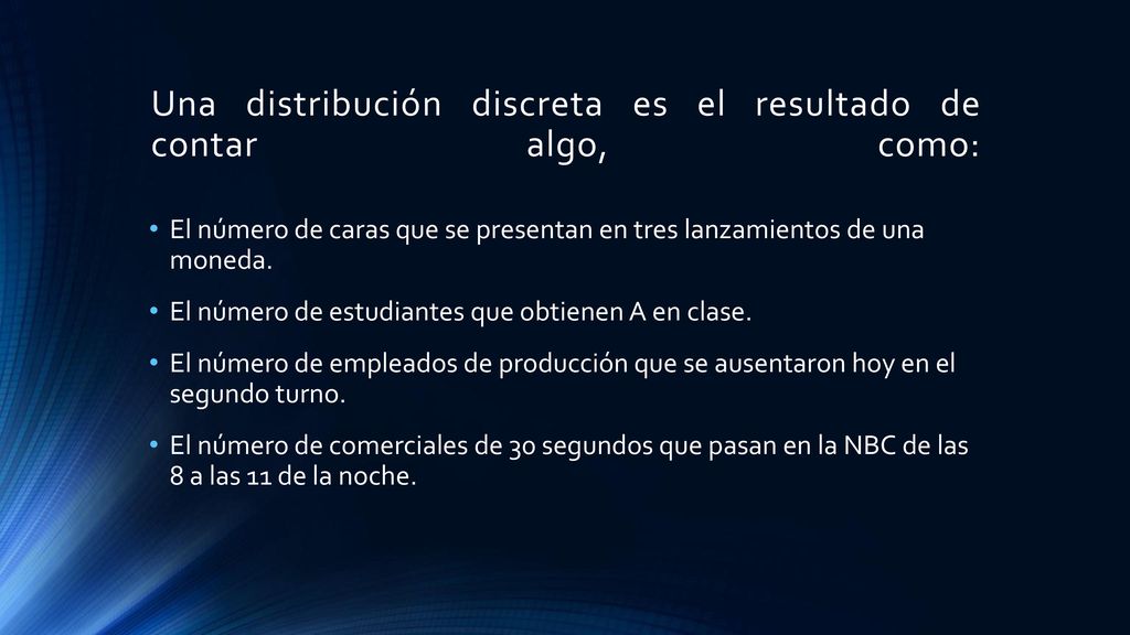 Una distribución discreta es el resultado de contar algo, como:
