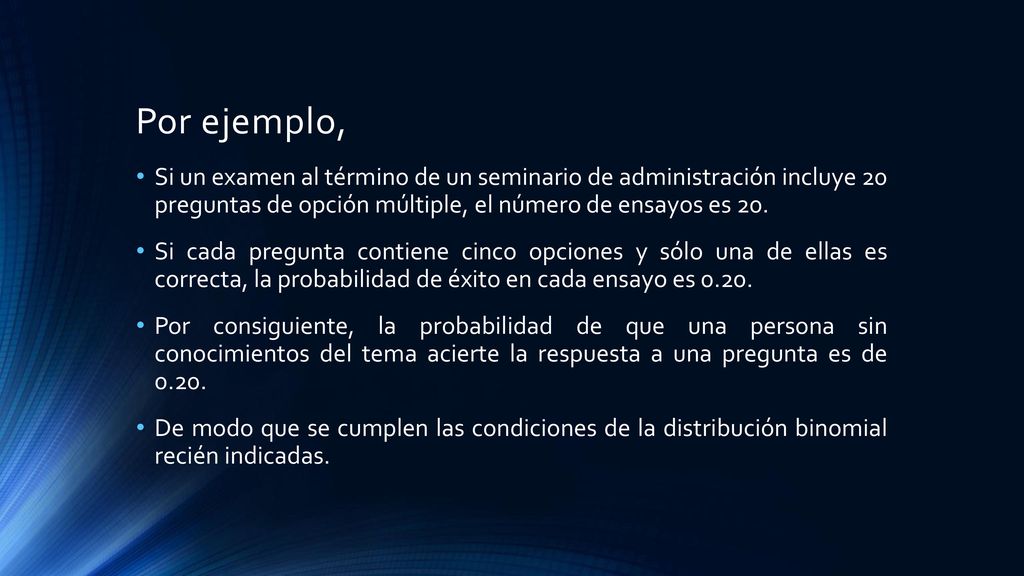 Por ejemplo, Si un examen al término de un seminario de administración incluye 20 preguntas de opción múltiple, el número de ensayos es 20.
