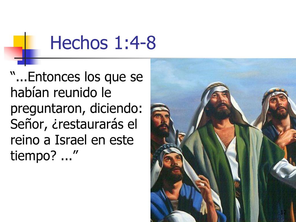 Hechos 1: Entonces los que se habían reunido le preguntaron, diciendo: Señor, ¿restaurarás el reino a Israel en este tiempo.
