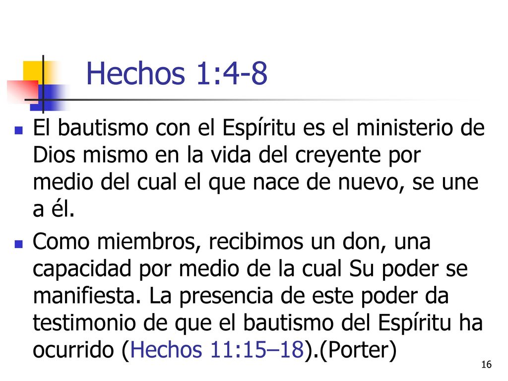 Hechos 1:4-8 El bautismo con el Espíritu es el ministerio de Dios mismo en la vida del creyente por medio del cual el que nace de nuevo, se une a él.