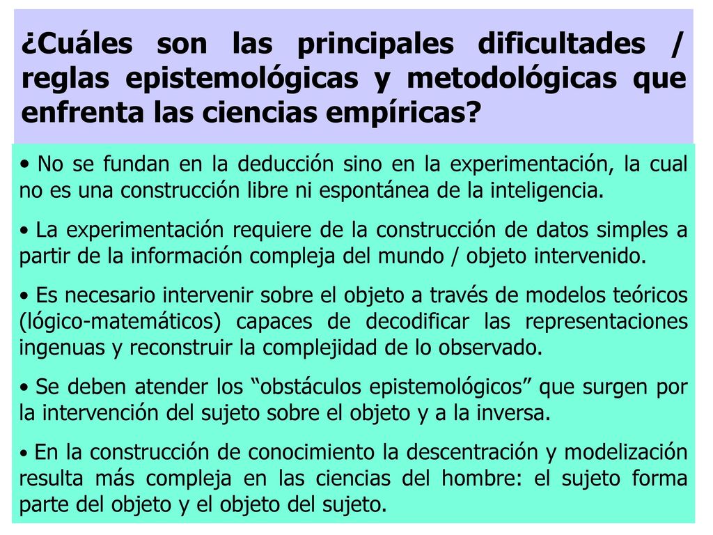 ¿Cuáles son las principales dificultades / reglas epistemológicas y metodológicas que enfrenta las ciencias empíricas