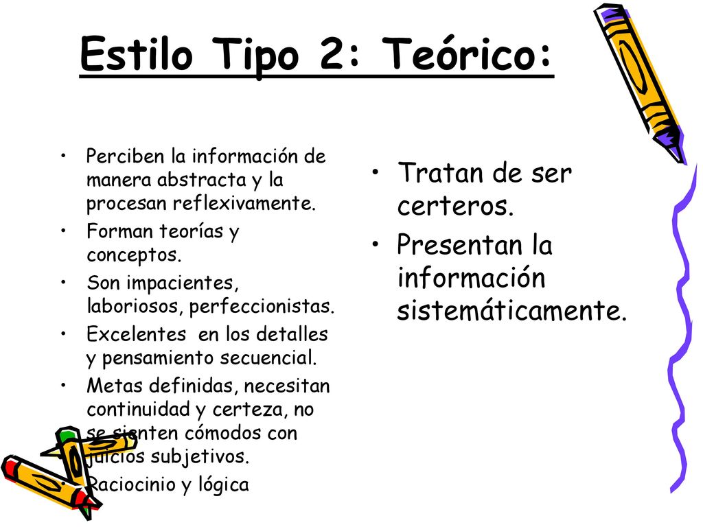 Estilo Tipo 2: Teórico: Tratan de ser certeros.