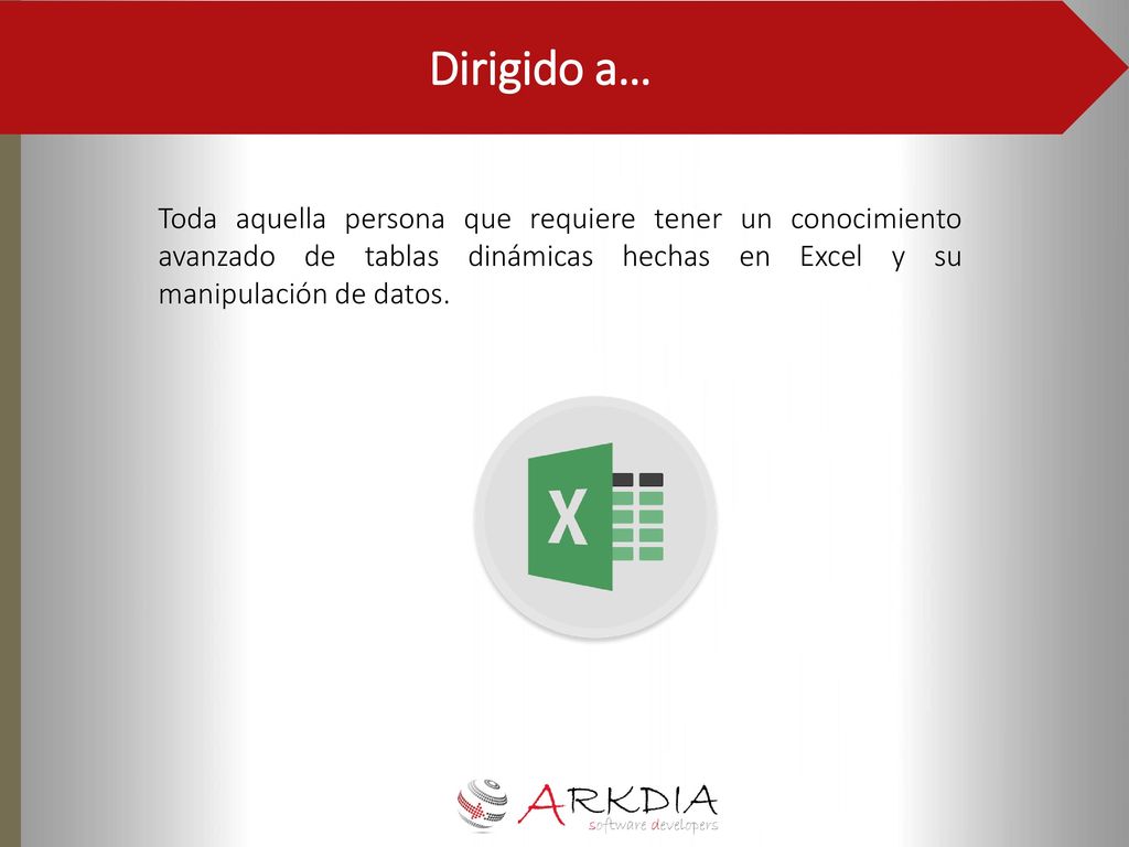 Dirigido a… Toda aquella persona que requiere tener un conocimiento avanzado de tablas dinámicas hechas en Excel y su manipulación de datos.