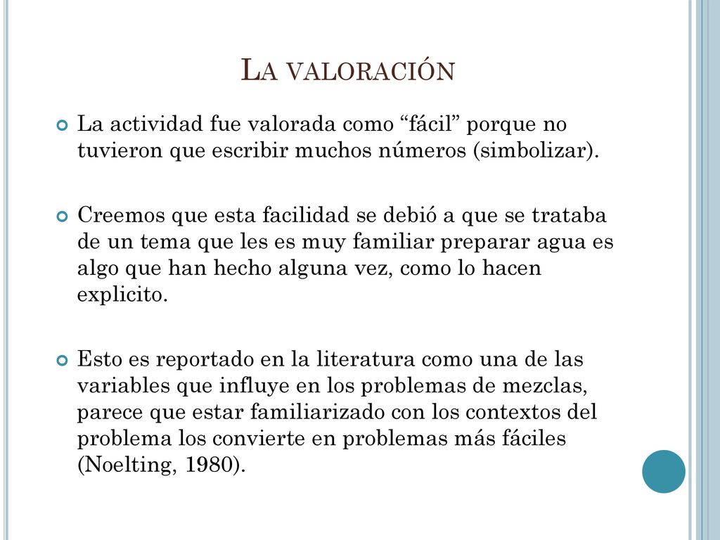 La valoración La actividad fue valorada como fácil porque no tuvieron que escribir muchos números (simbolizar).