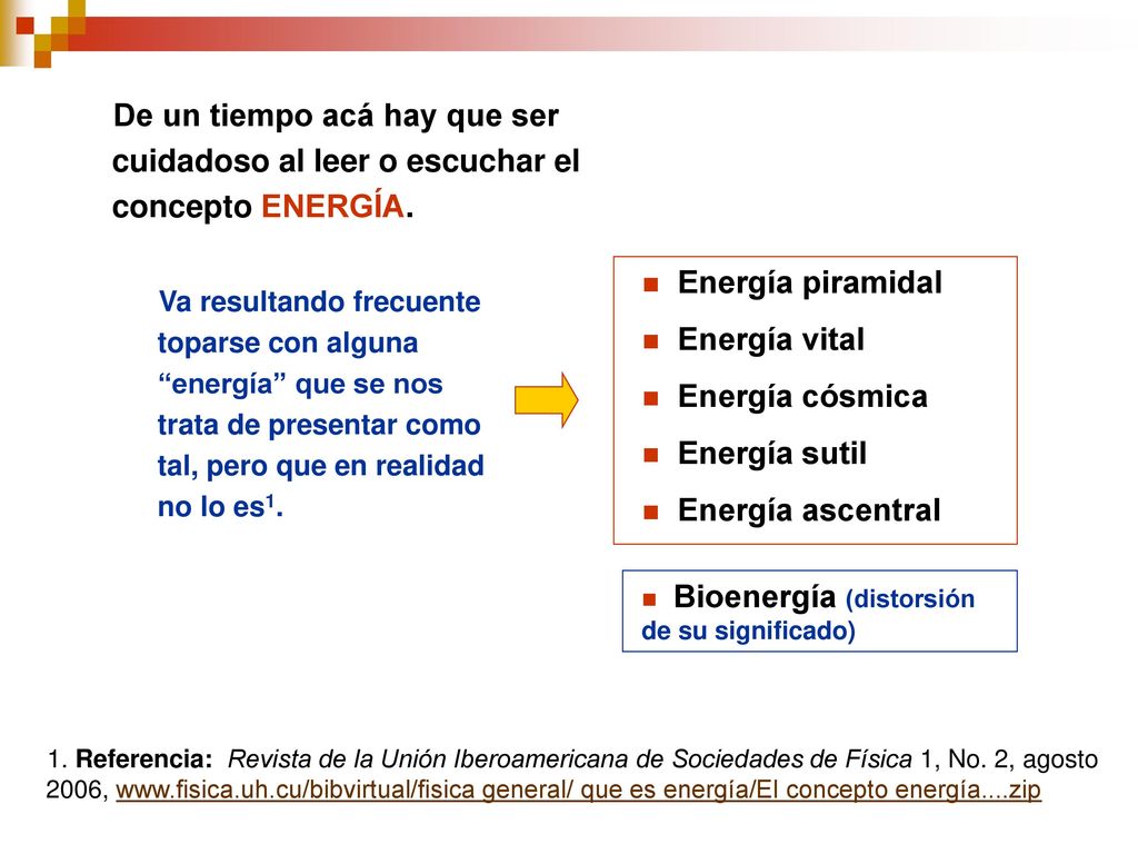 De un tiempo acá hay que ser cuidadoso al leer o escuchar el concepto ENERGÍA.