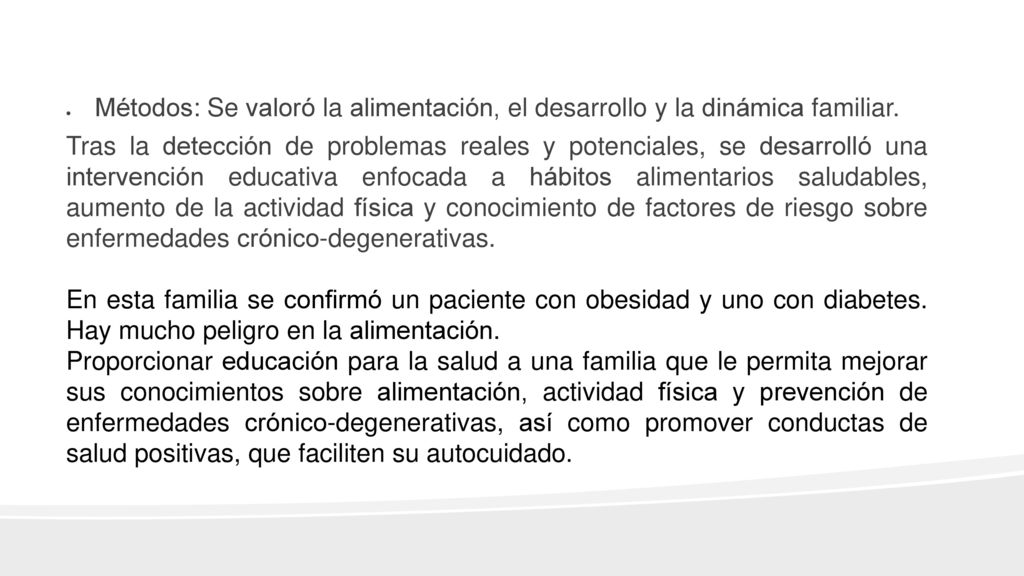 Métodos: Se valoró la alimentación, el desarrollo y la dinámica familiar.