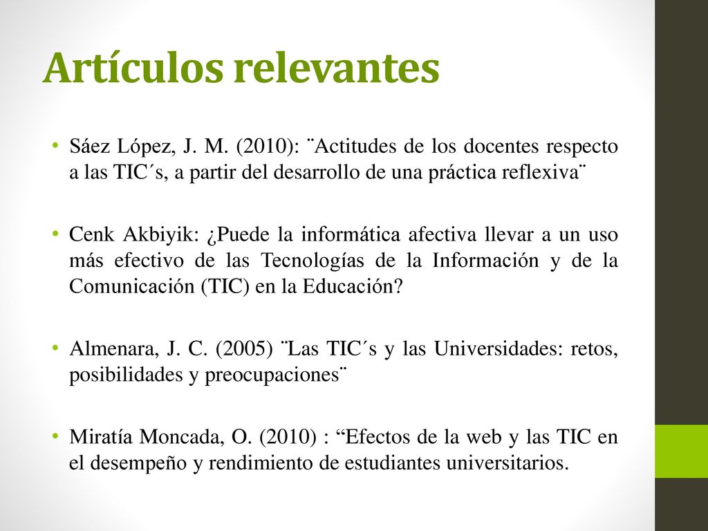 Artículos relevantes Sáez López, J. M. (2010): ¨Actitudes de los docentes respecto a las TIC´s, a partir del desarrollo de una práctica reflexiva¨