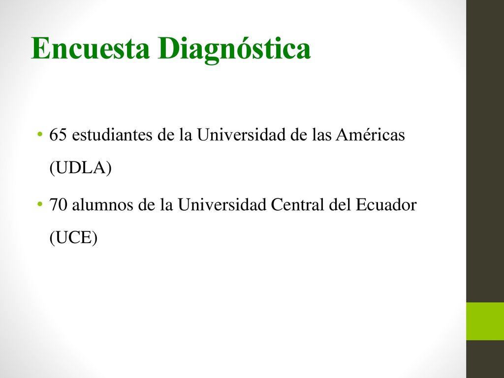 Encuesta Diagnóstica 65 estudiantes de la Universidad de las Américas (UDLA) 70 alumnos de la Universidad Central del Ecuador (UCE)