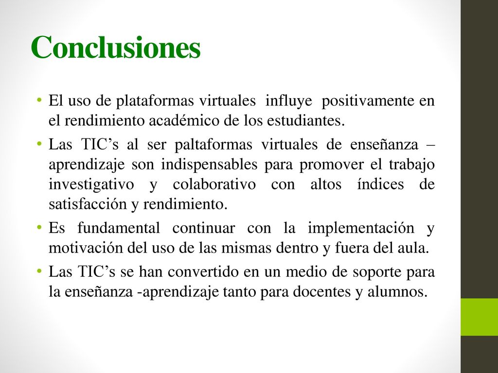 Conclusiones El uso de plataformas virtuales influye positivamente en el rendimiento académico de los estudiantes.