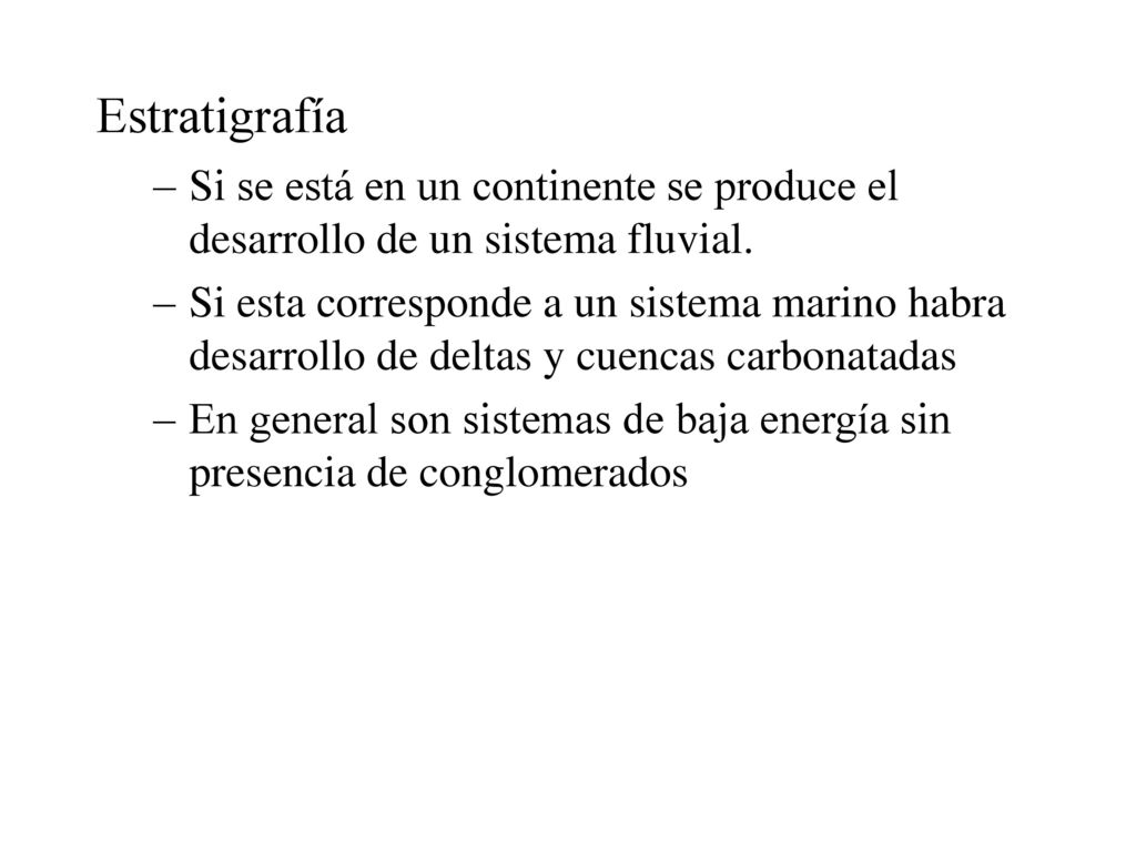 Estratigrafía Si se está en un continente se produce el desarrollo de un sistema fluvial.