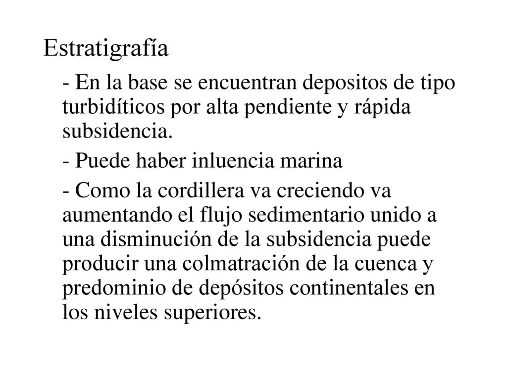 Estratigrafía - En la base se encuentran depositos de tipo turbidíticos por alta pendiente y rápida subsidencia.