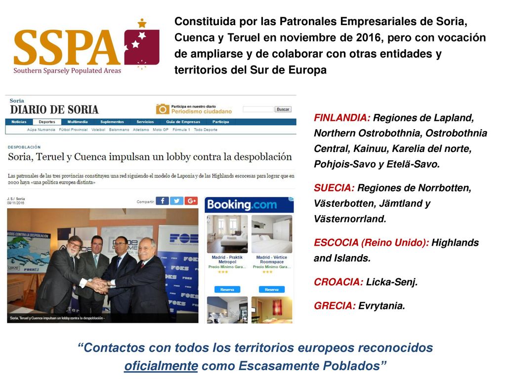 Constituida por las Patronales Empresariales de Soria, Cuenca y Teruel en noviembre de 2016, pero con vocación de ampliarse y de colaborar con otras entidades y territorios del Sur de Europa