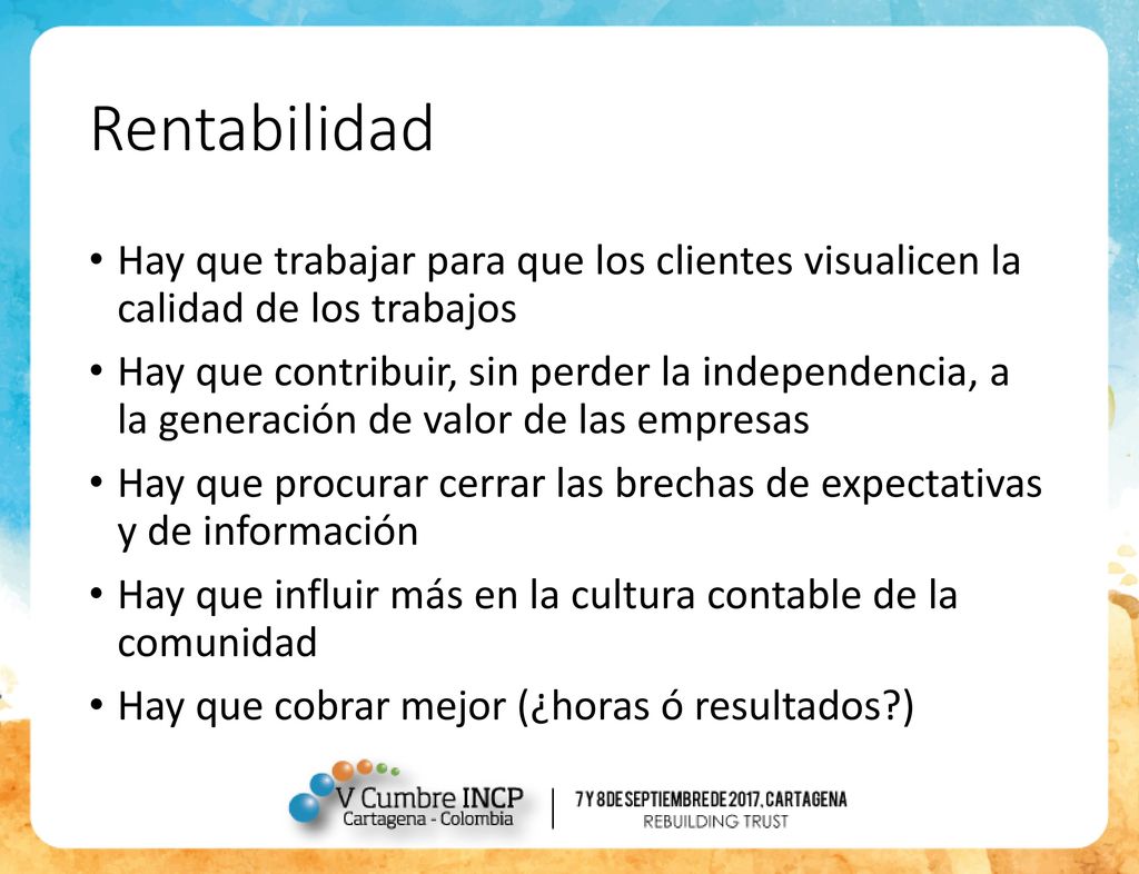 Rentabilidad Hay que trabajar para que los clientes visualicen la calidad de los trabajos.
