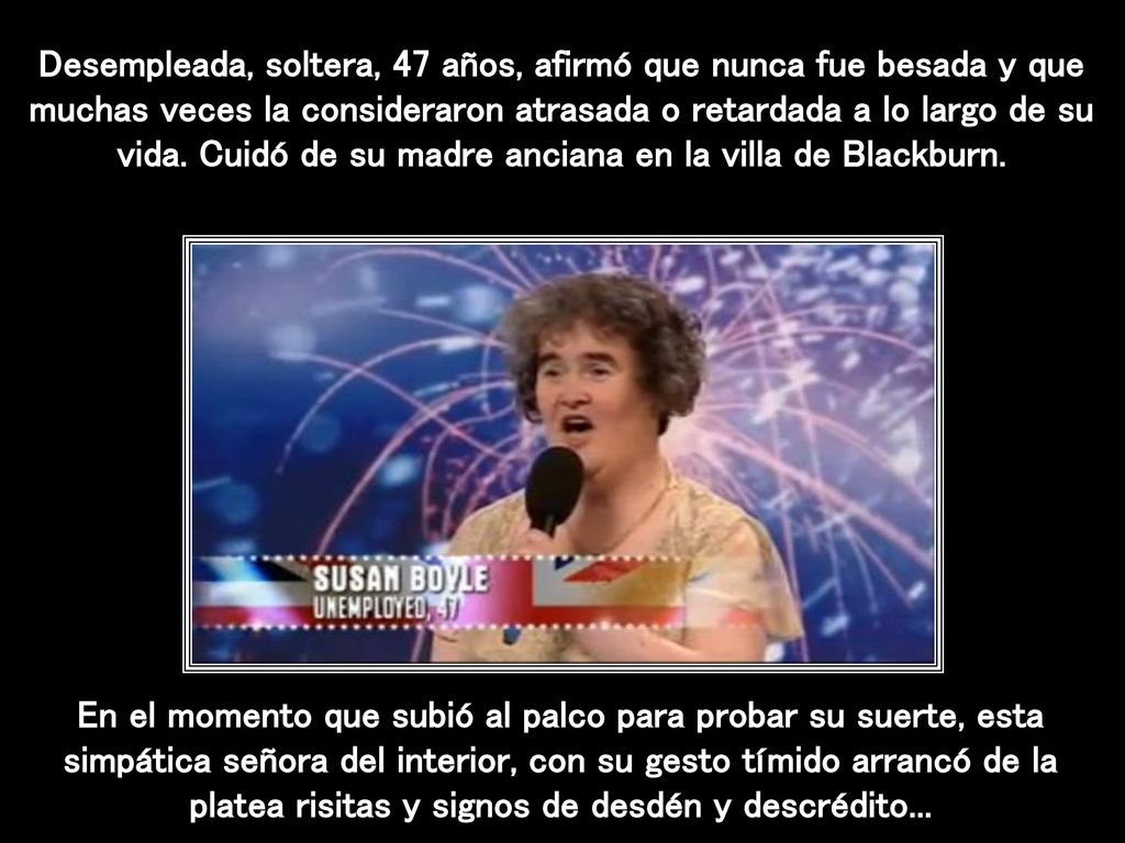 Desempleada, soltera, 47 años, afirmó que nunca fue besada y que muchas veces la consideraron atrasada o retardada a lo largo de su vida. Cuidó de su madre anciana en la villa de Blackburn.