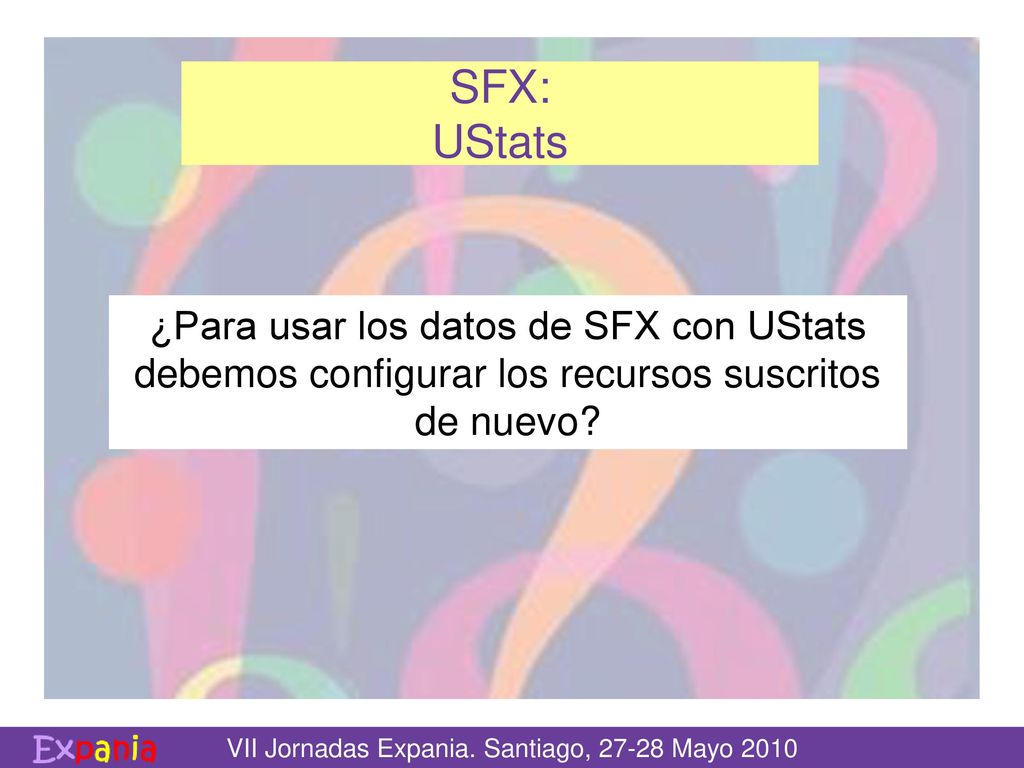 SFX: UStats ¿Para usar los datos de SFX con UStats debemos configurar los recursos suscritos de nuevo