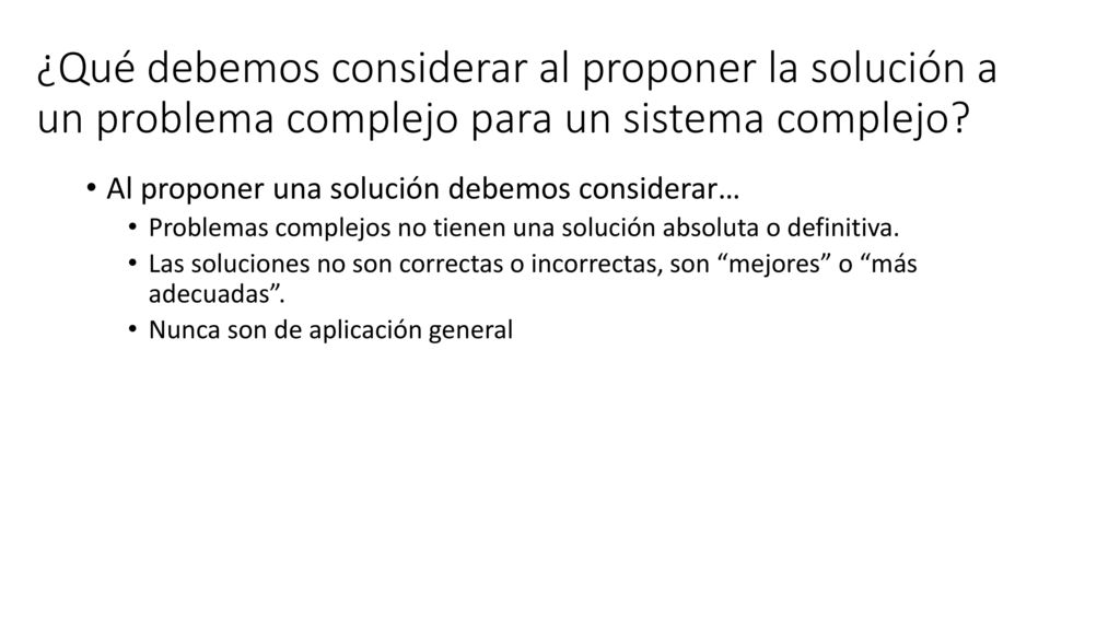¿Qué debemos considerar al proponer la solución a un problema complejo para un sistema complejo