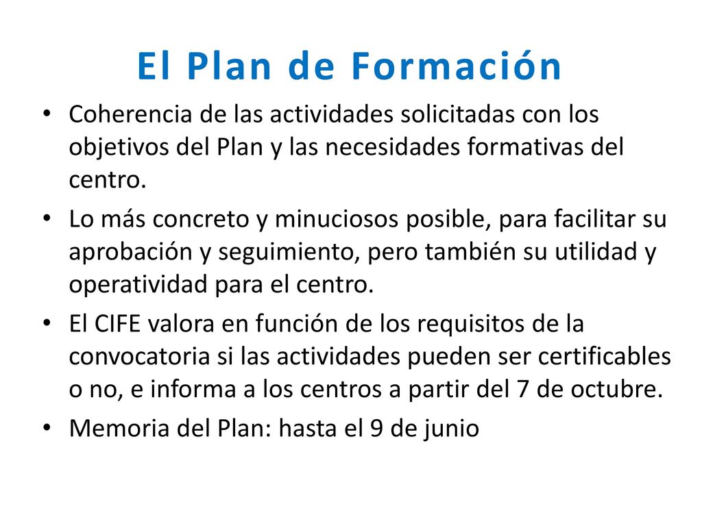 El Plan de Formación Coherencia de las actividades solicitadas con los objetivos del Plan y las necesidades formativas del centro.