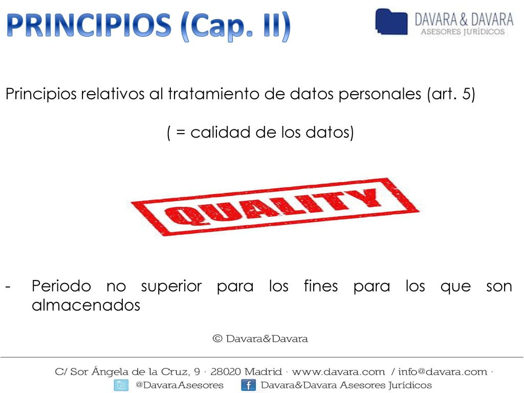 PRINCIPIOS (Cap. II) Principios relativos al tratamiento de datos personales (art. 5) ( = calidad de los datos)