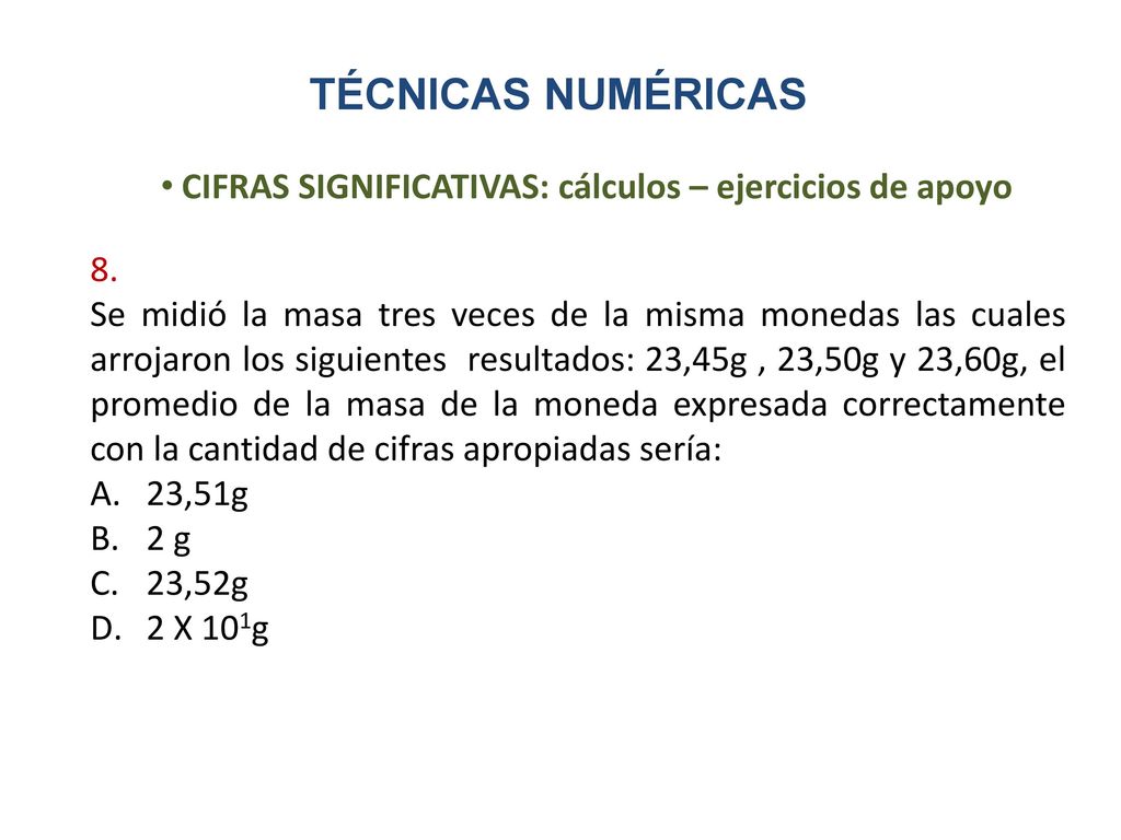 TÉCNICAS NUMÉRICAS CIFRAS SIGNIFICATIVAS: cálculos – ejercicios de apoyo. 8.