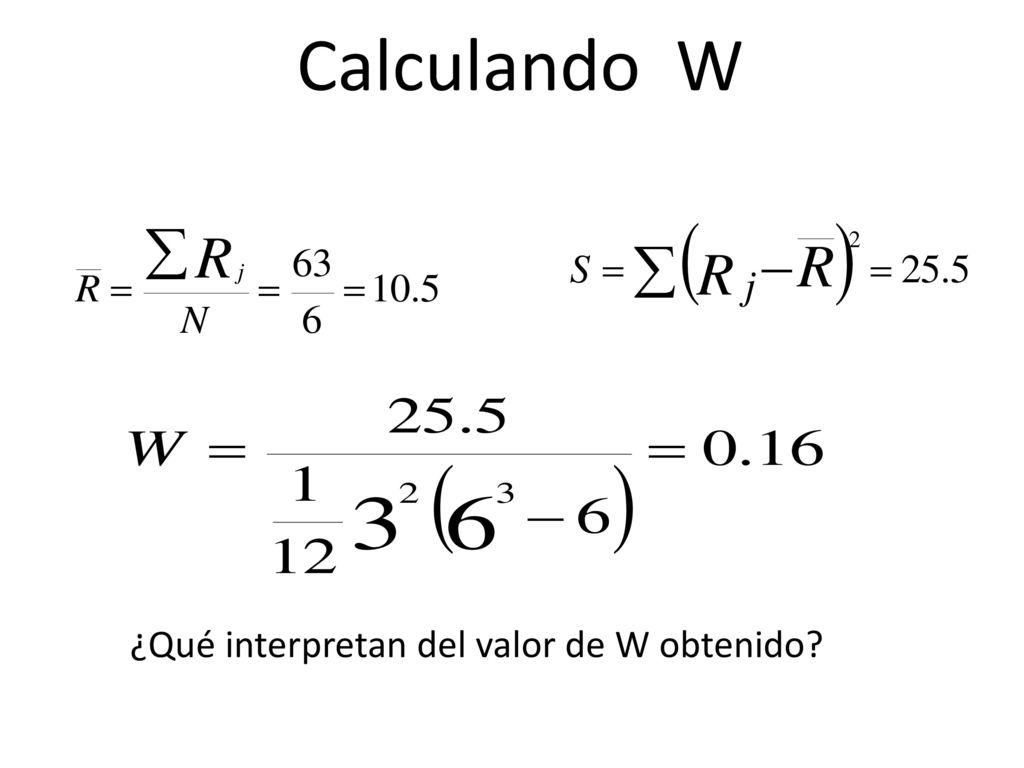 Calculando W ¿Qué interpretan del valor de W obtenido