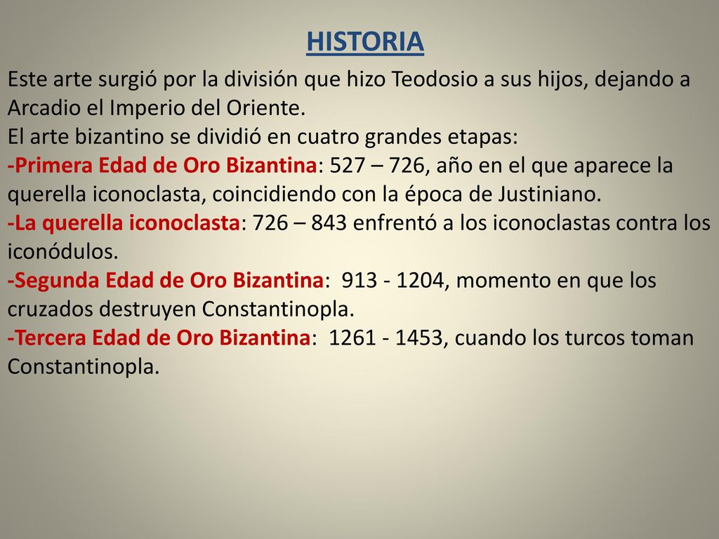 HISTORIA Este arte surgió por la división que hizo Teodosio a sus hijos, dejando a Arcadio el Imperio del Oriente.