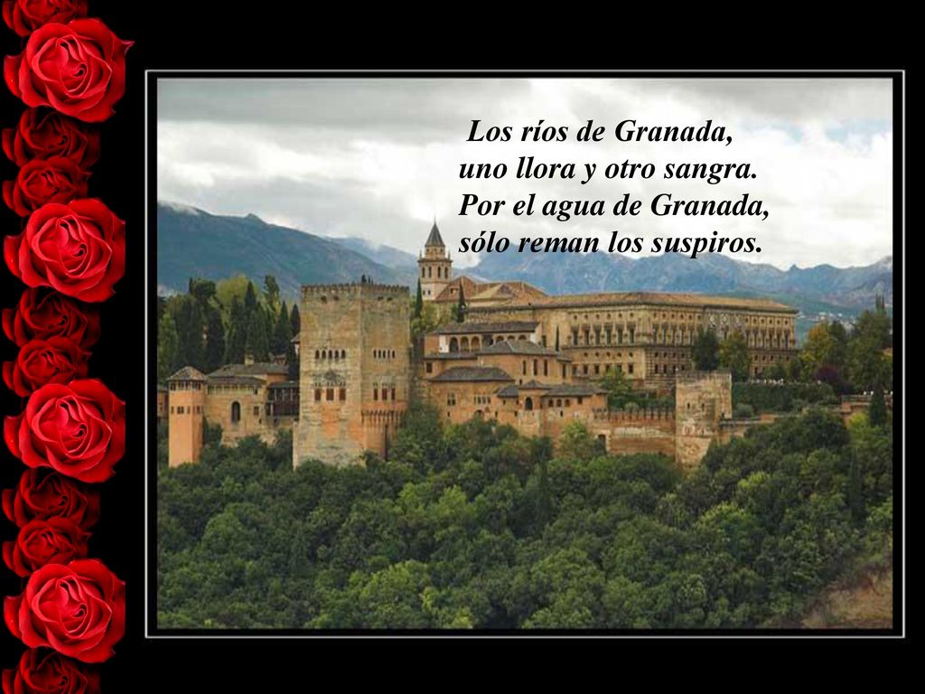 Los ríos de Granada, uno llora y otro sangra. Por el agua de Granada, sólo reman los suspiros.
