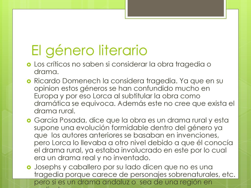 El género literario Los críticos no saben si considerar la obra tragedia o drama.