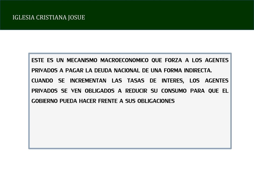 ESTE ES UN MECANISMO MACROECONOMICO QUE FORZA A LOS AGENTES PRIVADOS A PAGAR LA DEUDA NACIONAL DE UNA FORMA INDIRECTA.