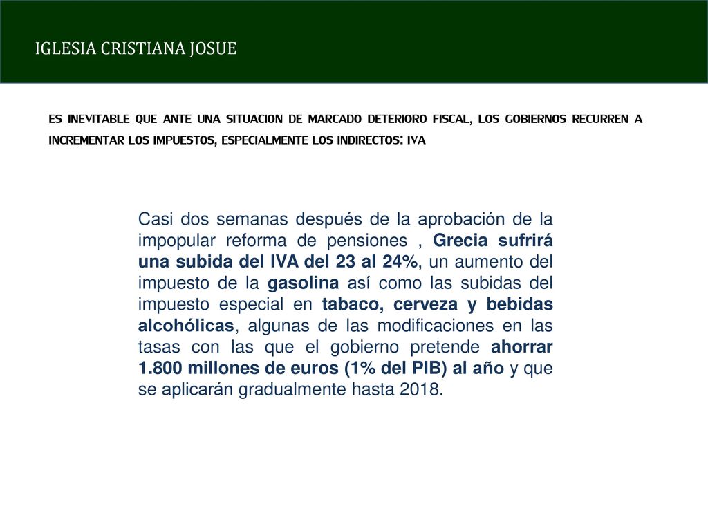 ES INEVITABLE QUE ANTE UNA SITUACION DE MARCADO DETERIORO FISCAL, LOS GOBIERNOS RECURREN A INCREMENTAR LOS IMPUESTOS, ESPECIALMENTE LOS INDIRECTOS: IVA