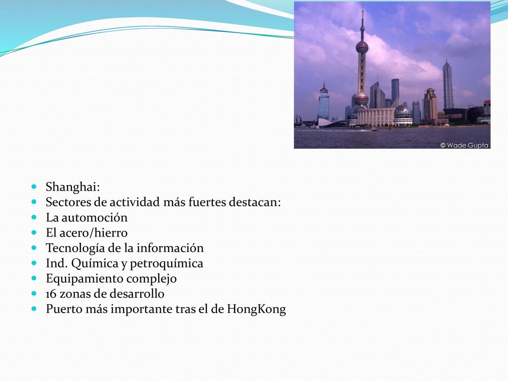 Shanghai: Sectores de actividad más fuertes destacan: La automoción. El acero/hierro. Tecnología de la información.