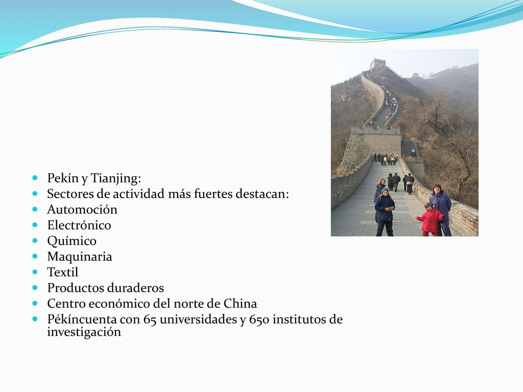 Pekín y Tianjing: Sectores de actividad más fuertes destacan: Automoción. Electrónico. Químico. Maquinaria.