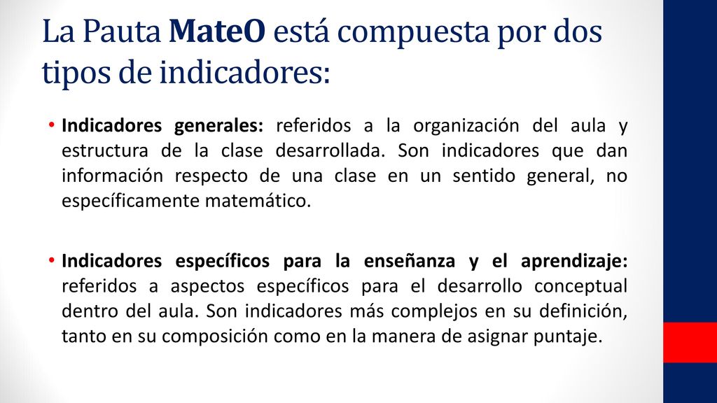 La Pauta MateO está compuesta por dos tipos de indicadores: