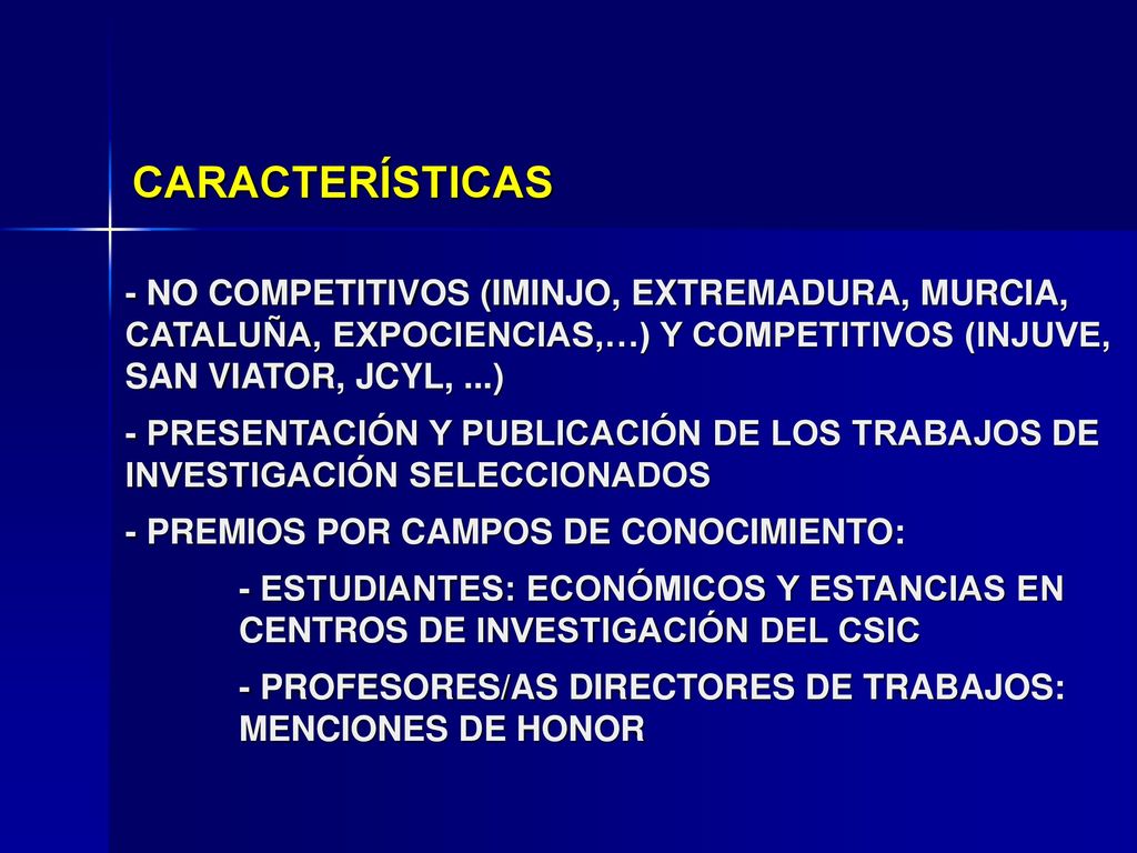 CARACTERÍSTICAS - NO COMPETITIVOS (IMINJO, EXTREMADURA, MURCIA, CATALUÑA, EXPOCIENCIAS,…) Y COMPETITIVOS (INJUVE, SAN VIATOR, JCYL, ...)