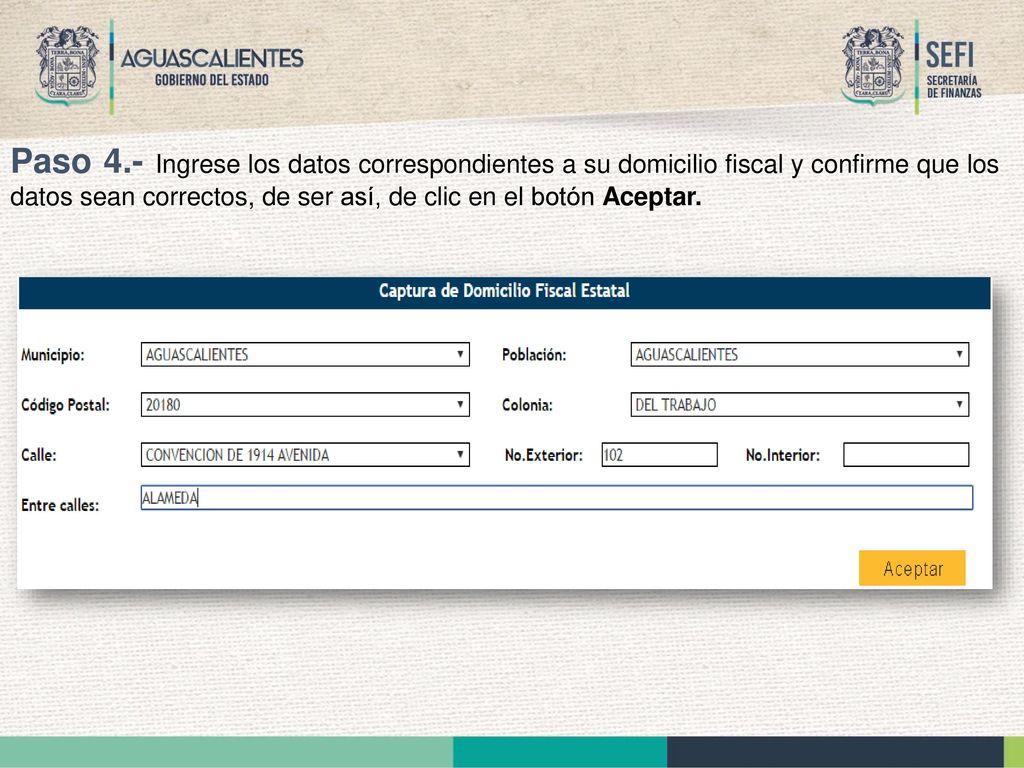 Paso 4.- Ingrese los datos correspondientes a su domicilio fiscal y confirme que los datos sean correctos, de ser así, de clic en el botón Aceptar.
