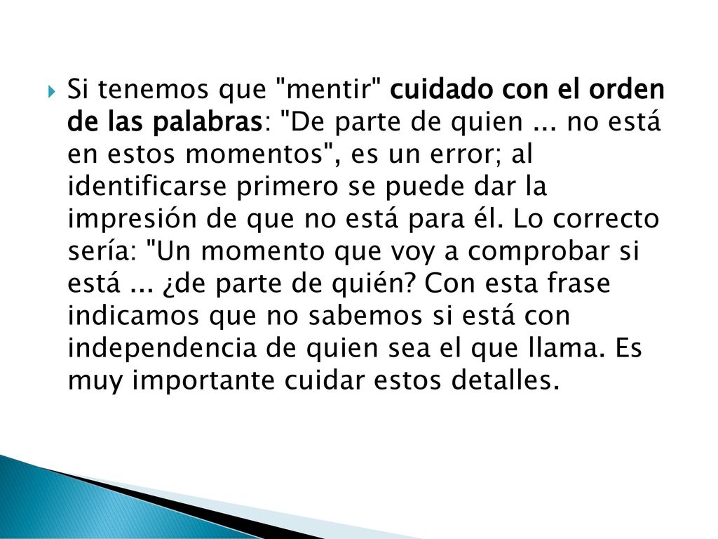 Si tenemos que mentir cuidado con el orden de las palabras: De parte de quien ...