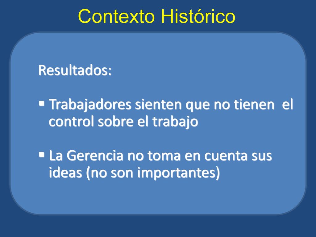 Contexto Histórico Resultados: Trabajadores sienten que no tienen el