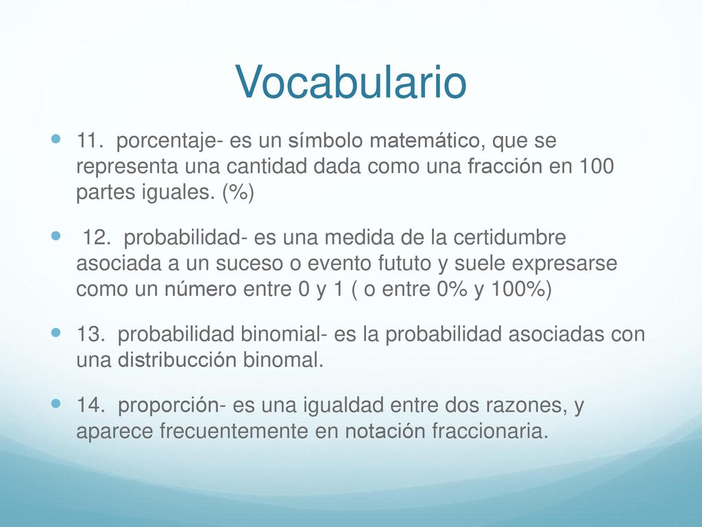 Vocabulario 11. porcentaje- es un símbolo matemático, que se representa una cantidad dada como una fracción en 100 partes iguales. (%)