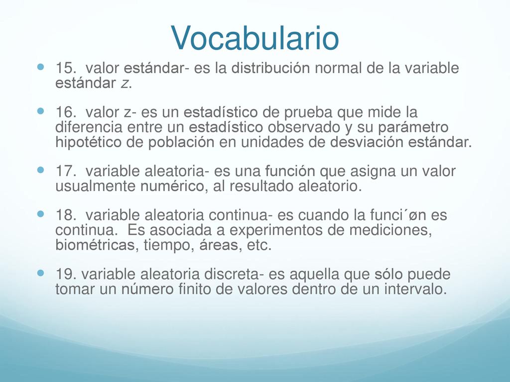 Vocabulario 15. valor estándar- es la distribución normal de la variable estándar z.