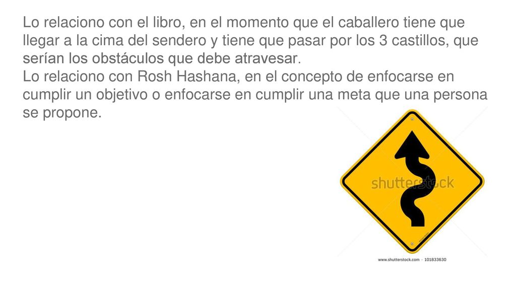 Lo relaciono con el libro, en el momento que el caballero tiene que llegar a la cima del sendero y tiene que pasar por los 3 castillos, que serían los obstáculos que debe atravesar.