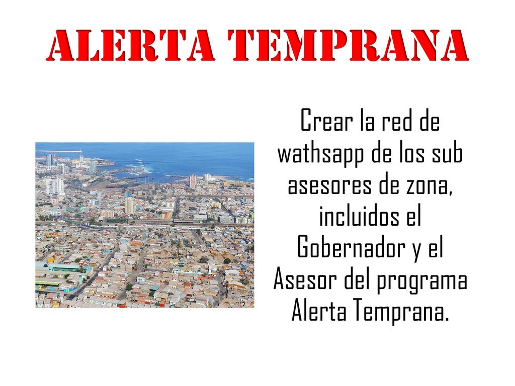 ALERTA TEMPRANA Crear la red de wathsapp de los sub asesores de zona, incluidos el Gobernador y el Asesor del programa Alerta Temprana.