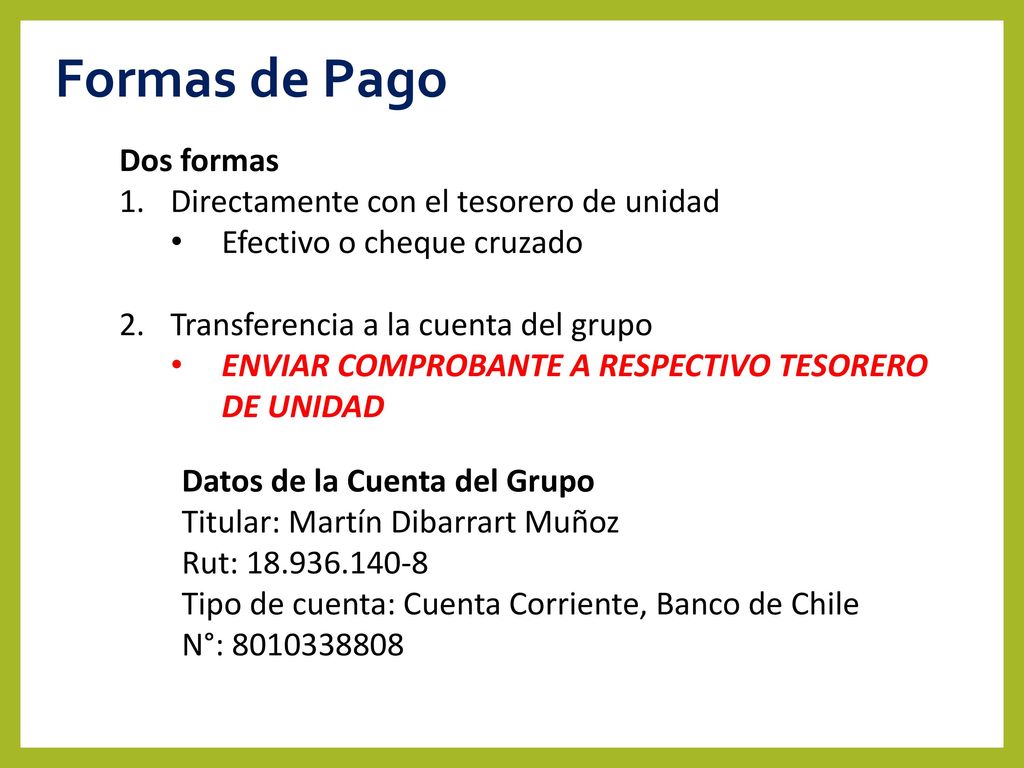Formas de Pago Dos formas Directamente con el tesorero de unidad