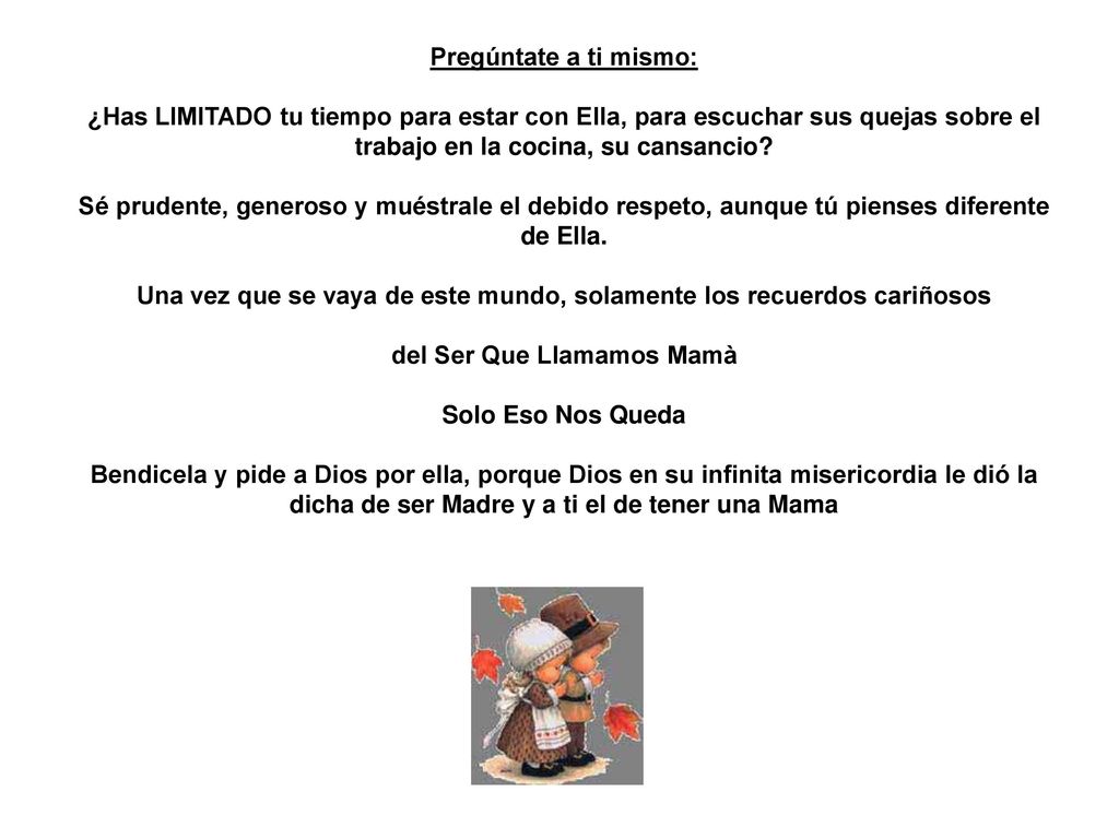 Una vez que se vaya de este mundo, solamente los recuerdos cariñosos