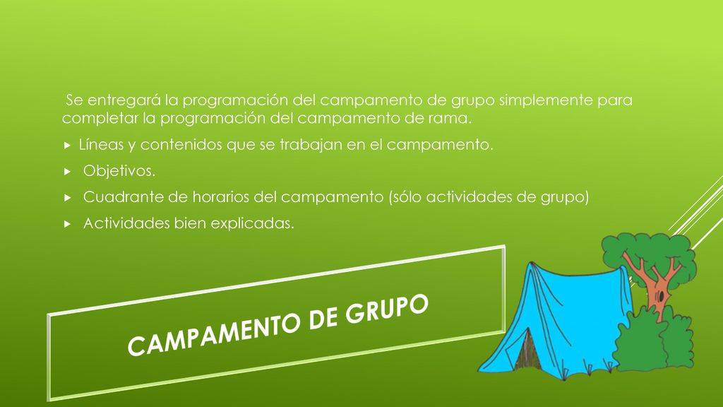 Se entregará la programación del campamento de grupo simplemente para completar la programación del campamento de rama.