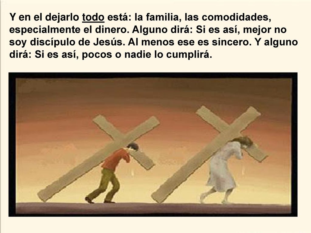 Y en el dejarlo todo está: la familia, las comodidades, especialmente el dinero.
