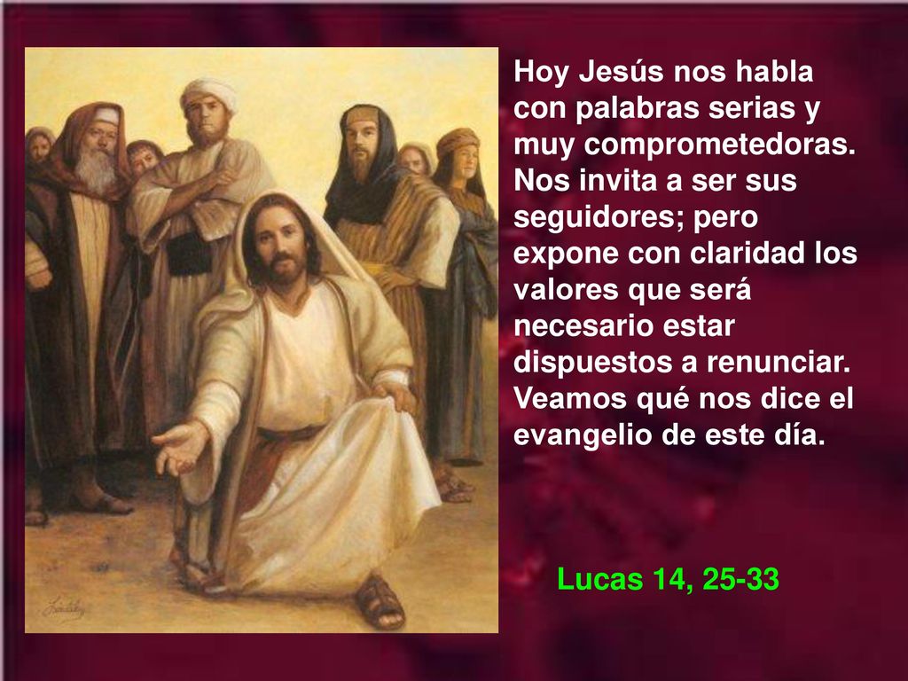 Hoy Jesús nos habla con palabras serias y muy comprometedoras