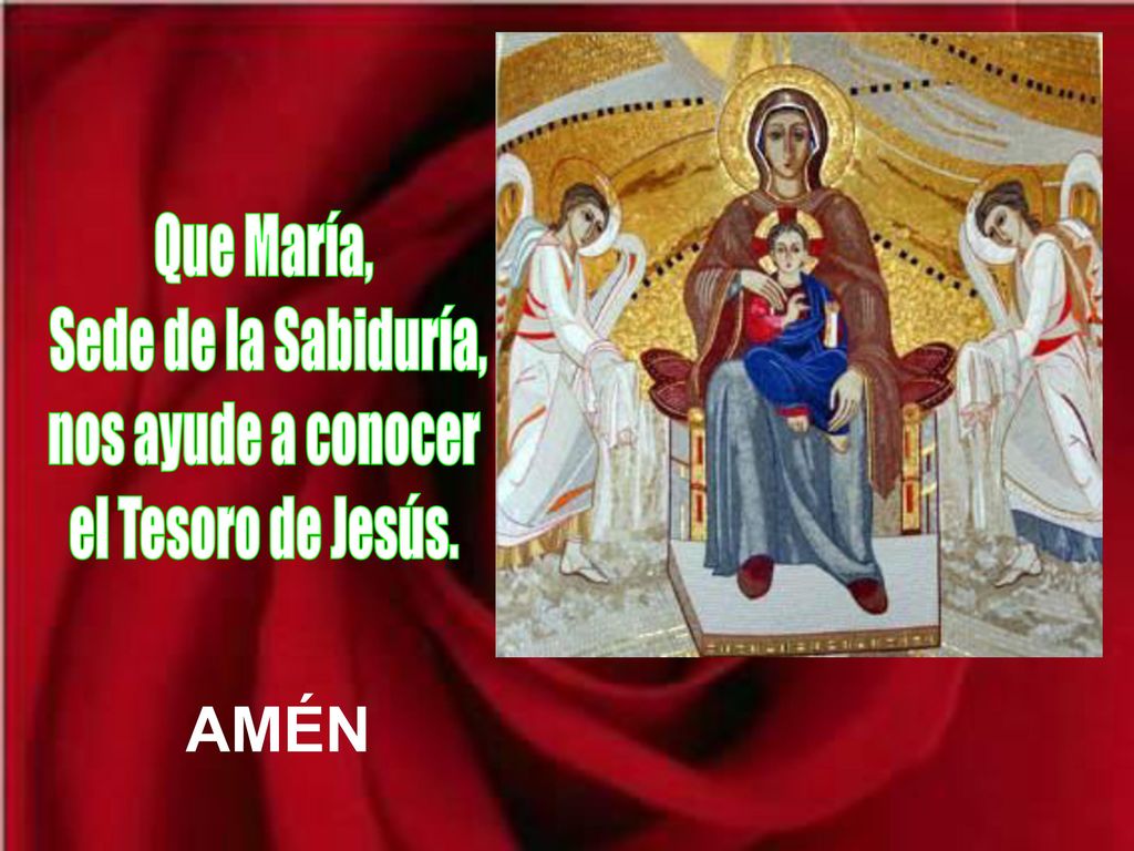 AMÉN Que María, Sede de la Sabiduría, nos ayude a conocer